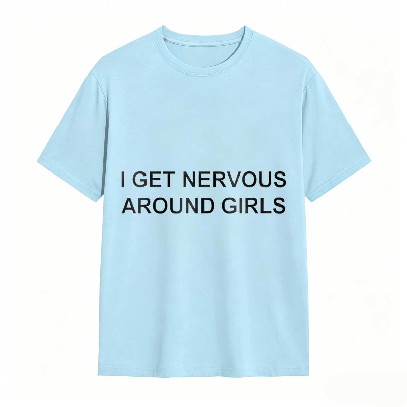 I Get Nervous Around Girls Funny Graphic Tee for Men