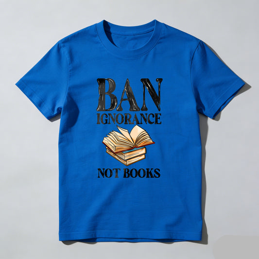 Wardrobecart Ban Ignorance Not Books Unisex Classic T-shirt