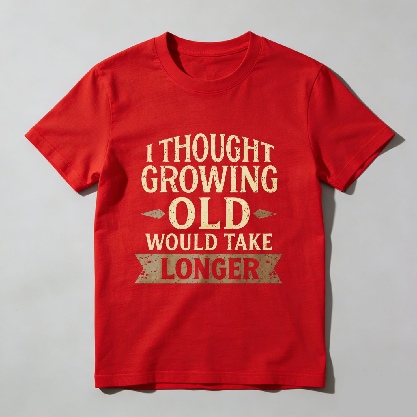 I Thought Growing Old Would Take Longer T Shirt Funny Humor Adult Gift For Men Women Casual Wear Black Cotton Top- HOT