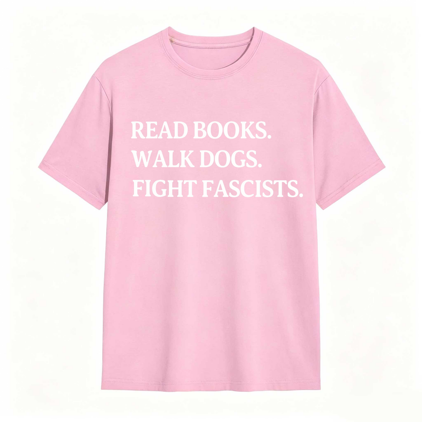 Wardrobecart Read Books Walk Dogs Fight Fascists Unisex Classic T-shirt