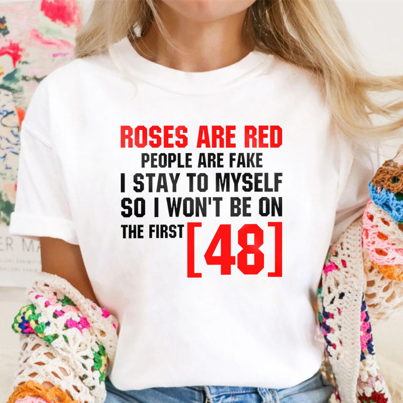 Roses Are Red People Are Fake I Stay To Myself First 48 T-Shirt Vintage Trendy Casual Short Sleeve T-shirt