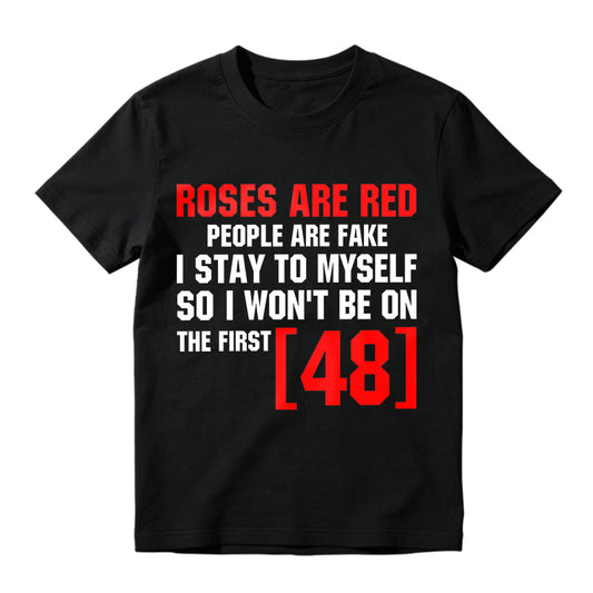 Roses Are Red People Are Fake I Stay To Myself First 48 T-Shirt Vintage Trendy Casual Short Sleeve T-shirt