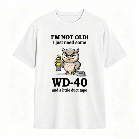Owl With Wd 40 And Duct Tape I M Not Old I Just Need Some Wd 40 And A Little Duct Tape Unisex Classic T-shirt