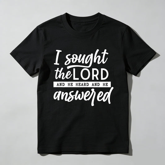 I Sought The Lord And He Heard And He Answered tshirt 100% cotton
