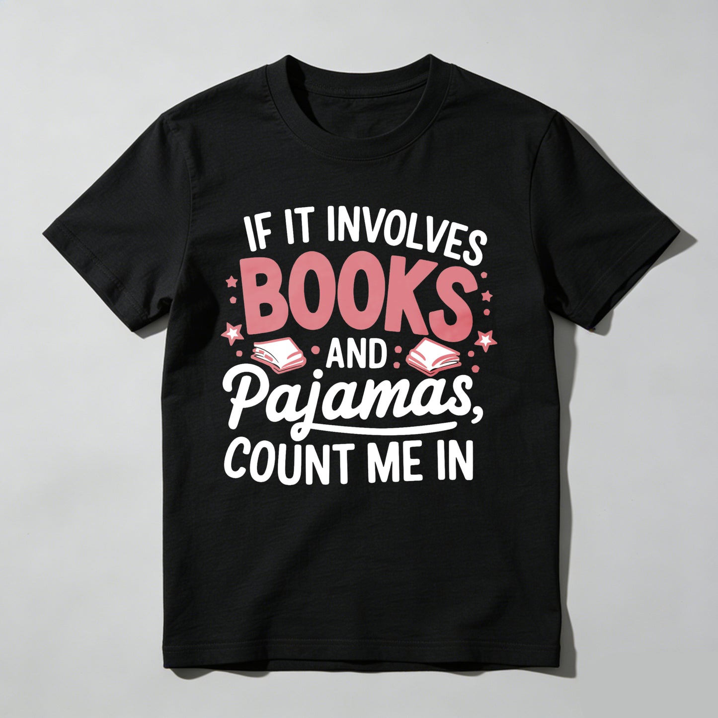 Wardrobecart If It Involves Books And Pajamas Count Me In Unisex Classic T-shirt