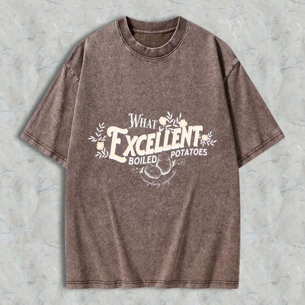 Wardrobecart What Excellent Boiled Potatoes Unisex Washed T-shirt