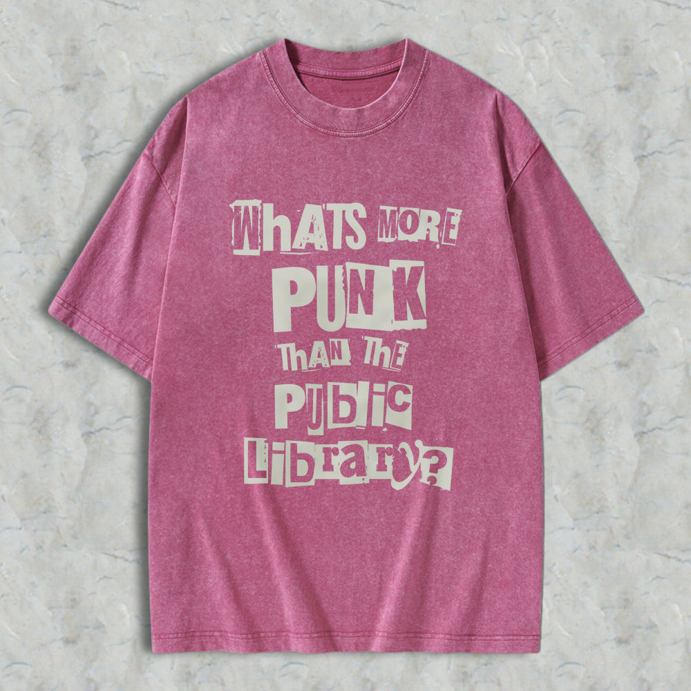 Wardrobecart Whats More Punk Than The Public Library Unisex Washed T-shirt