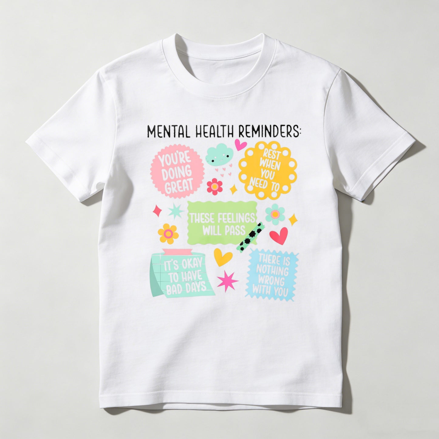Mental Health Reminders Youre Doing Great These Feelings Will Pass Its Okay To Have Bad Days There Is Nothing Wrong With You T-shirt