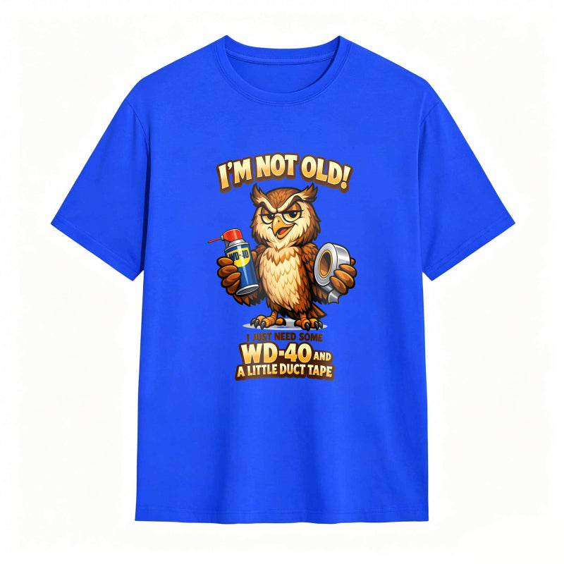 Owl Holding Wd 40 And Duct Tape With Text I M Not Old Wd 40 And A Little Duct Tape Unisex Classic T-shirt