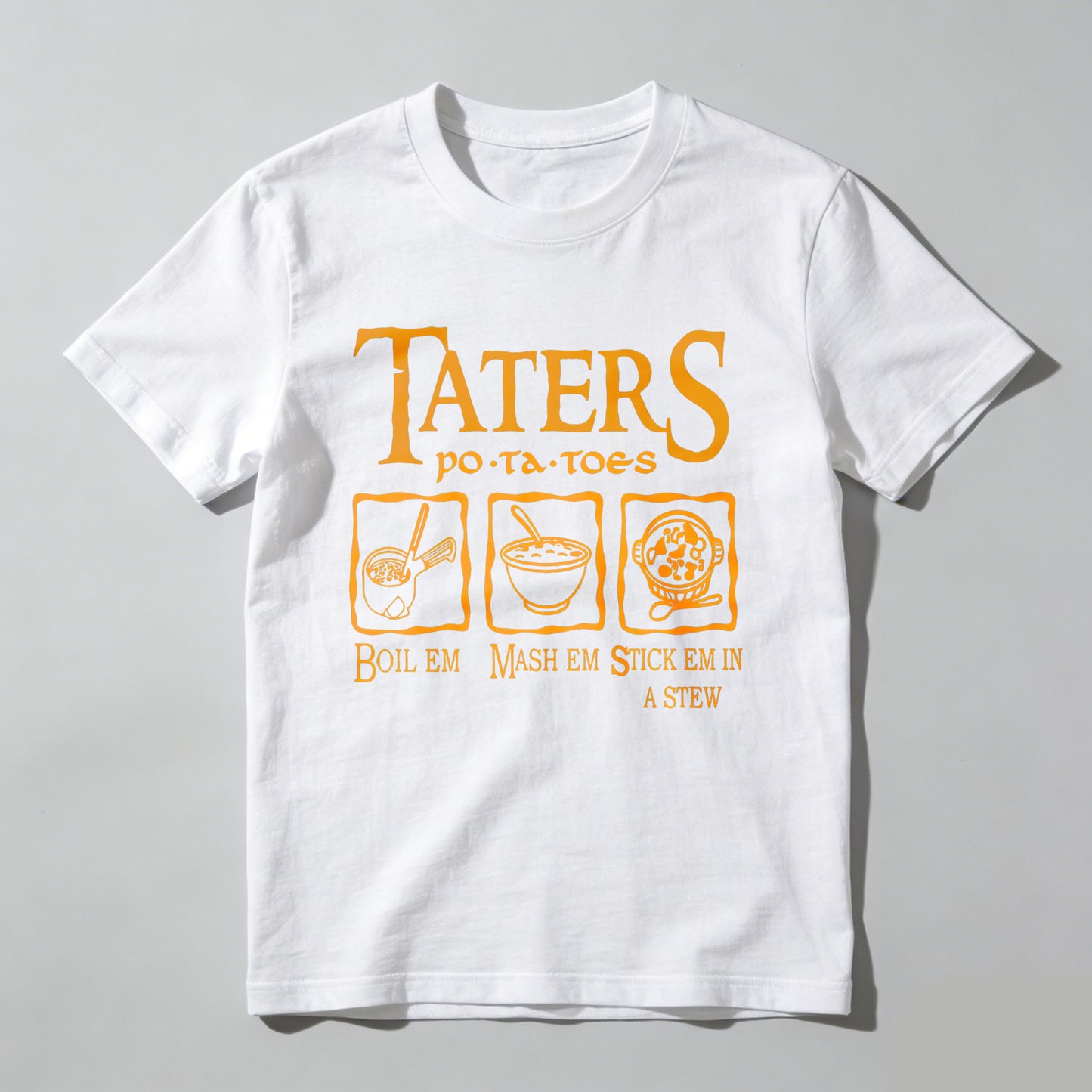 Wardrobecart Taters Potatoes Boil Em Mash Em Stick Em In A Stew Unisex Classic T-shirt
