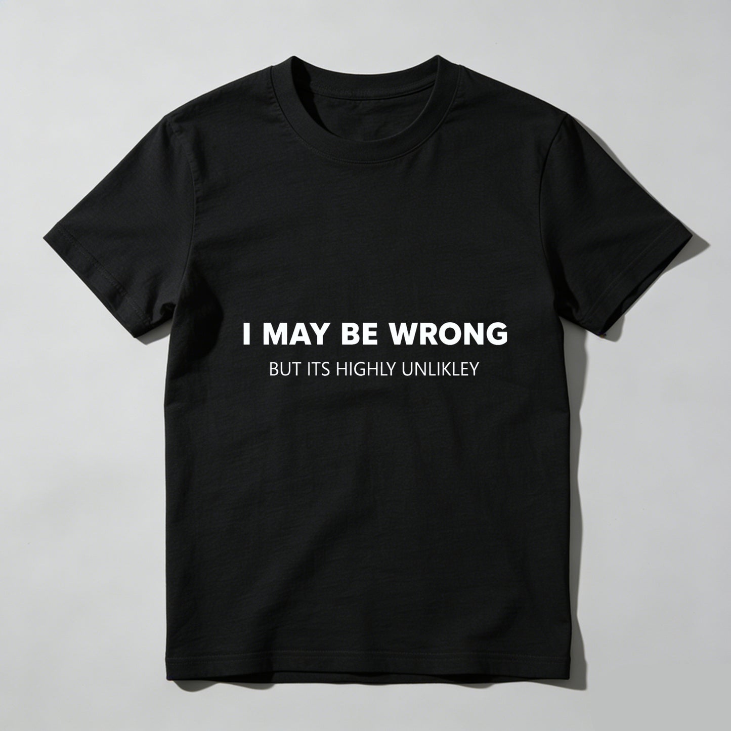 TEECURENTI May Be Wrong But Its Highly Unlikely T Shirt Funny Sassy Statement Tee Men Women Casual Crewneck Top
