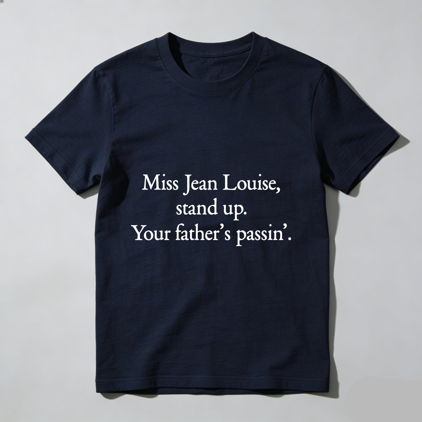 Wardrobecart Miss Jean Louise Stand Up Your Fathers Passin Unisex Classic T-shirt