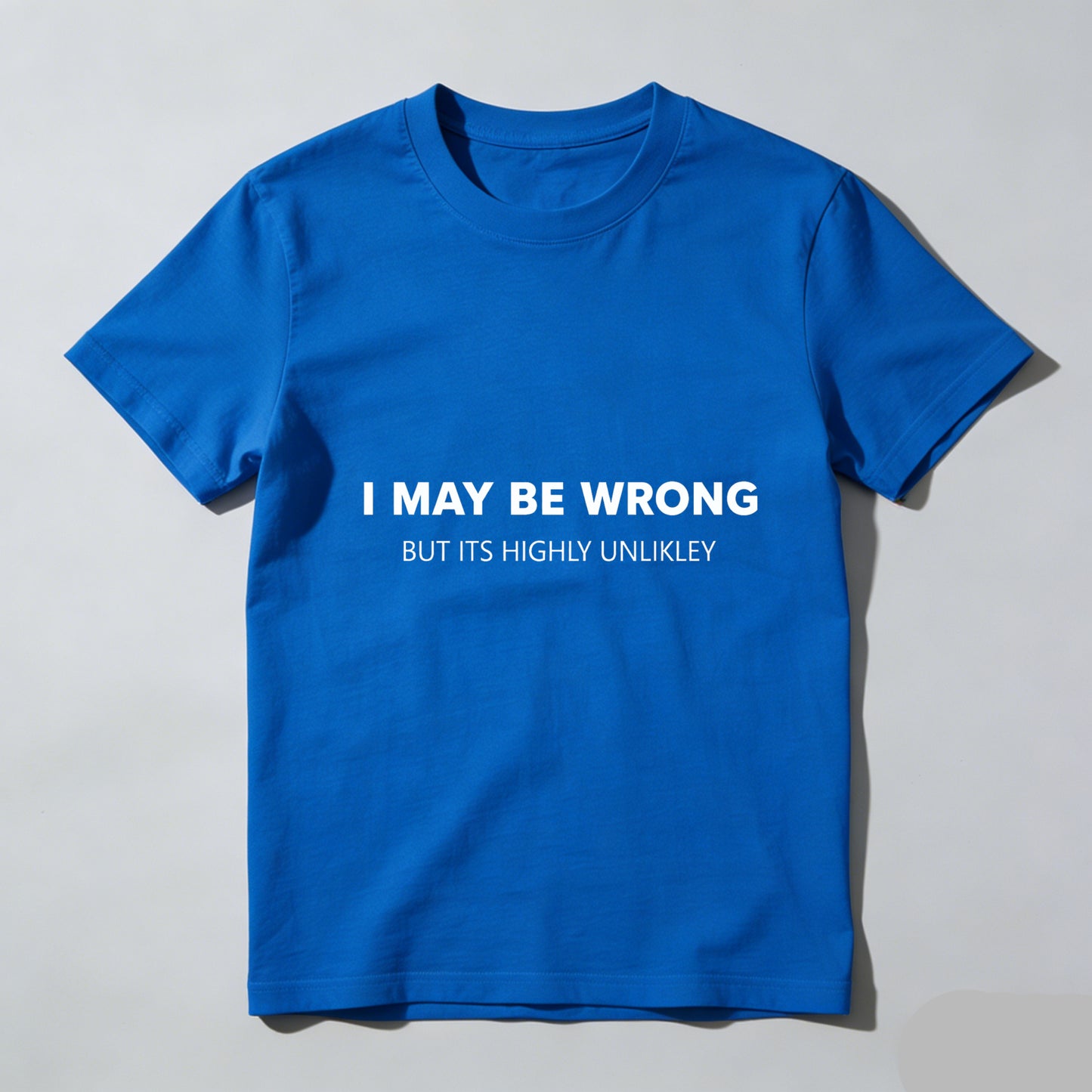 TEECURENTI May Be Wrong But Its Highly Unlikely T Shirt Funny Sassy Statement Tee Men Women Casual Crewneck Top