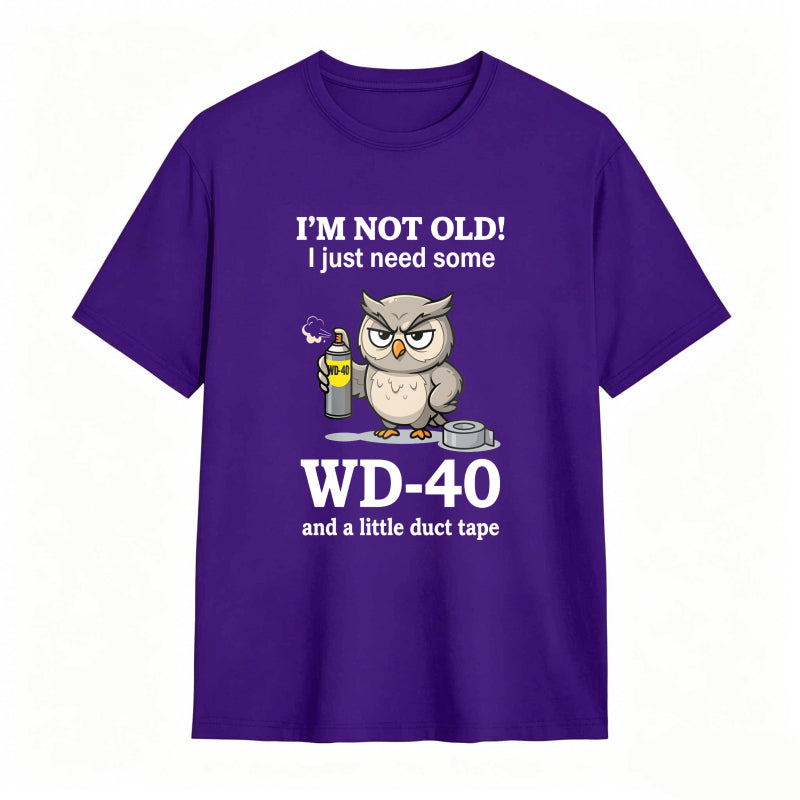 Owl With Wd 40 And Duct Tape I M Not Old I Just Need Some Wd 40 And A Little Duct Tape Unisex Classic T-shirt