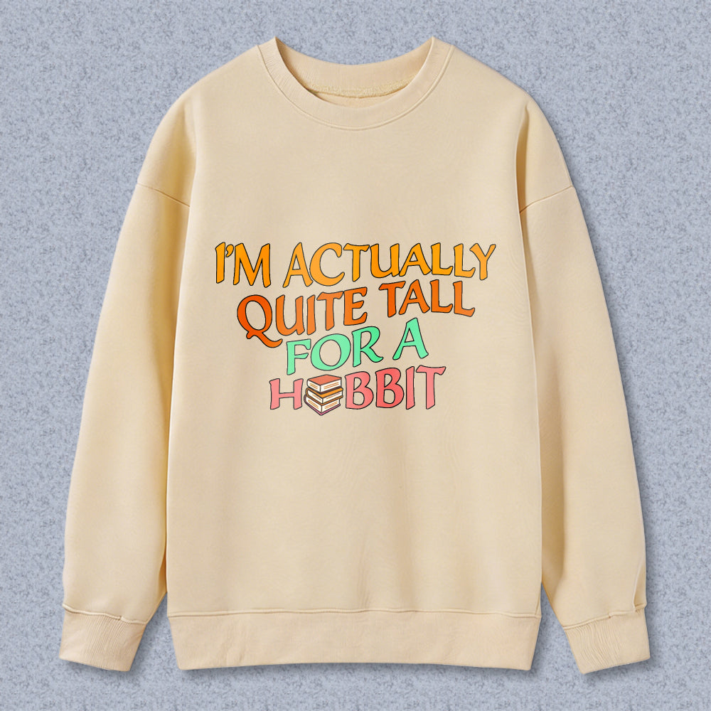 Wardrobecart I M Actually Quite Tall For A Hobbit Unisex Classic Sweatshirt