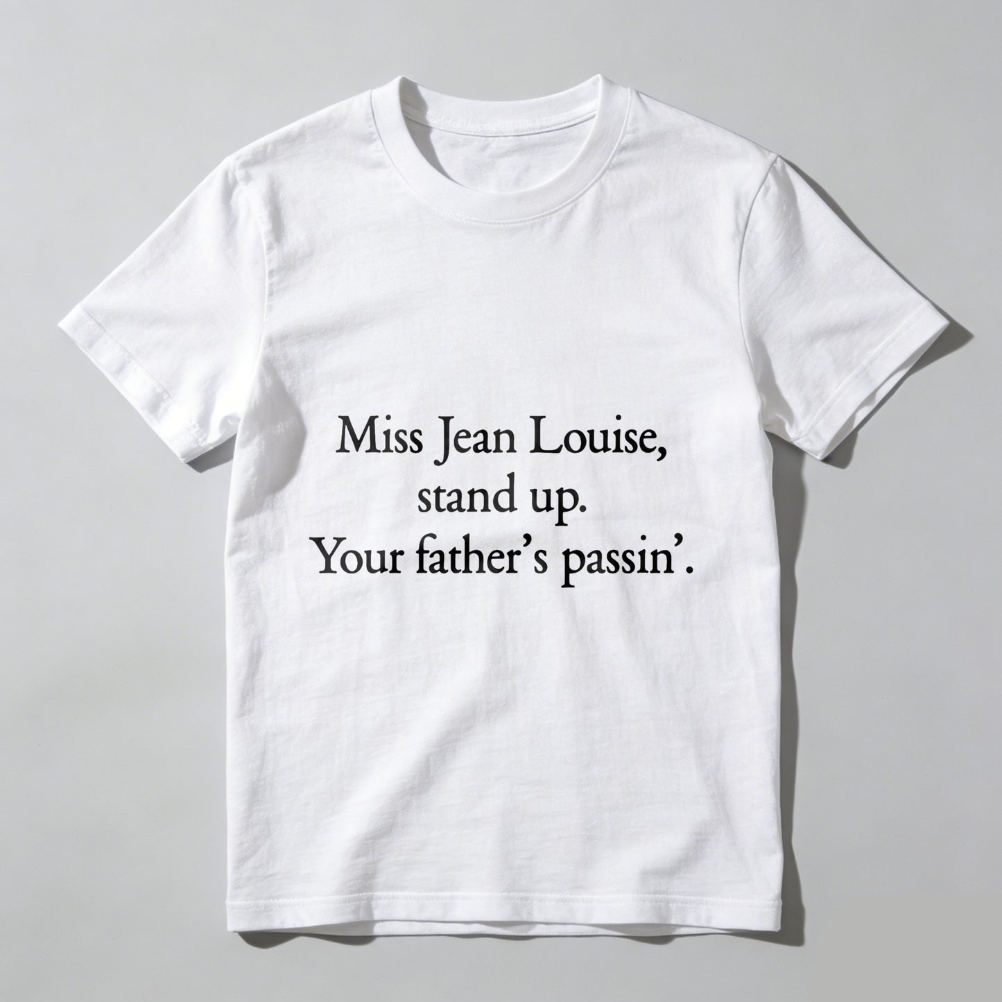 Wardrobecart Miss Jean Louise Stand Up Your Fathers Passin Unisex Classic T-shirt