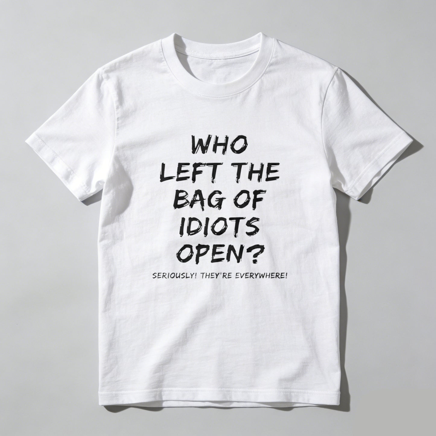 Who Left The Bag Of Idiots Open Pure Cotton Short Sleeve T Shirt