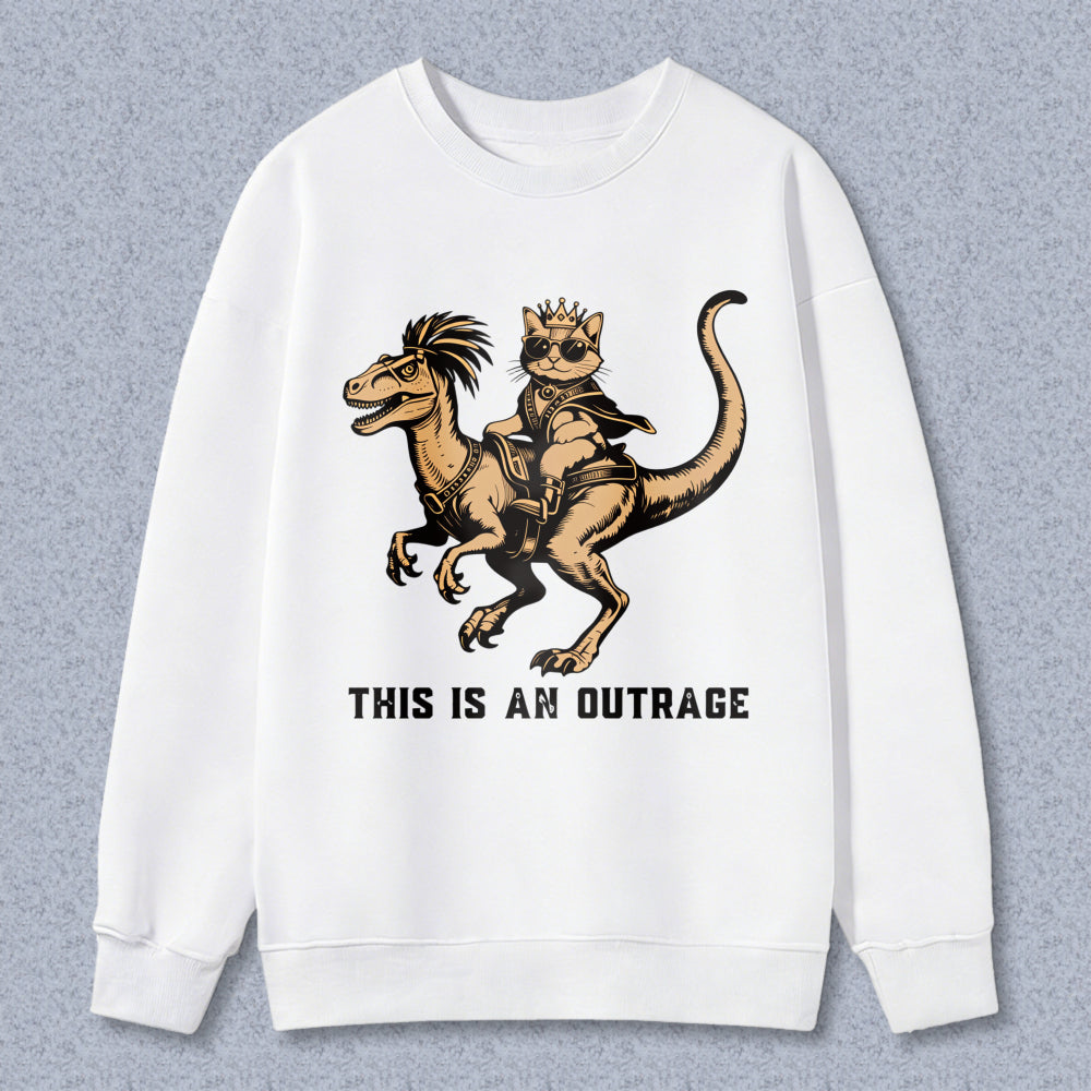 Wardrobecart Dinosaur Riding Cat With Crown And Sunglasses This Is An Outrage Unisex Classic Sweatshirt