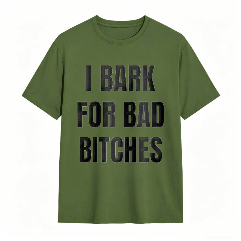 I Bark For Bad Bitches Humor Shirt