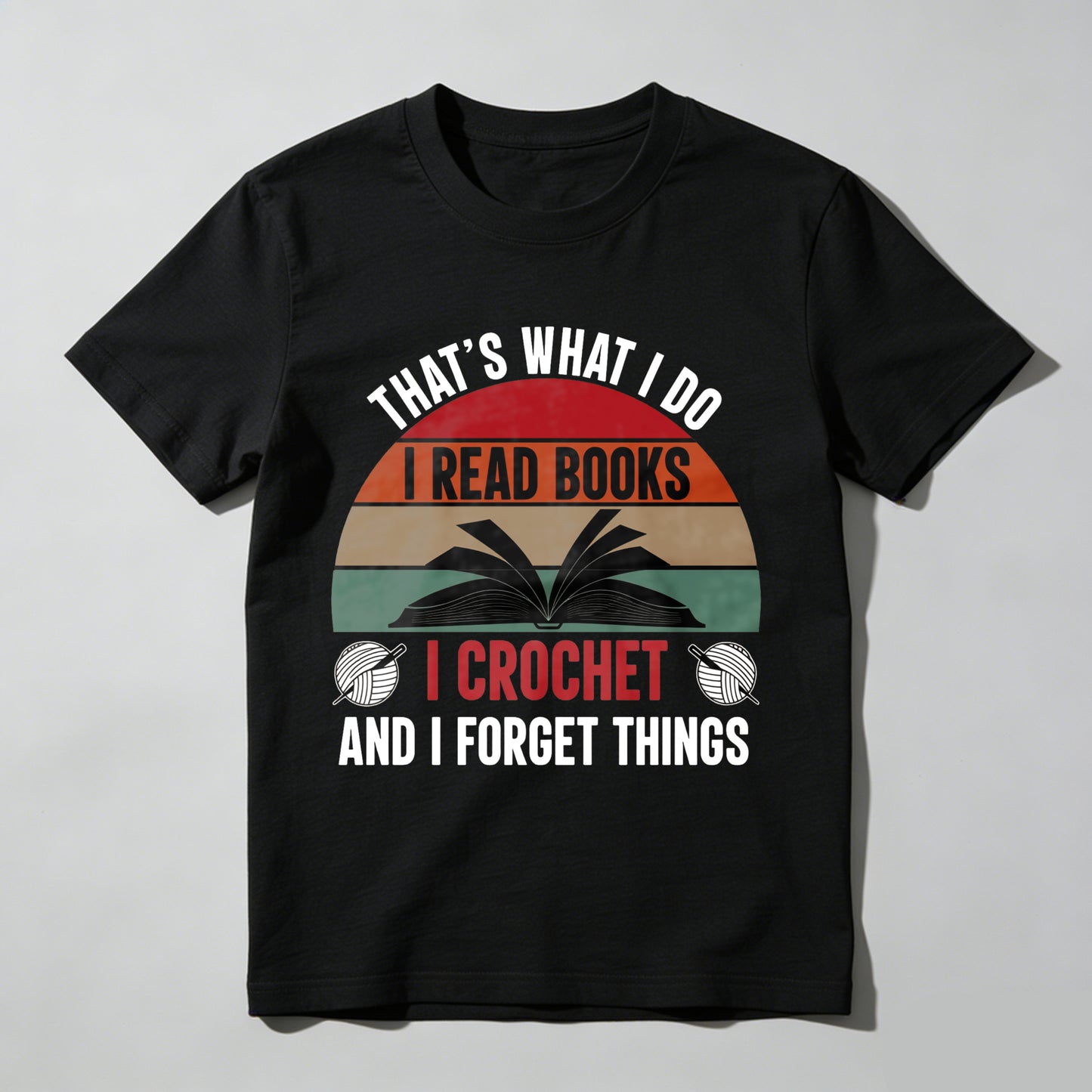 Wardrobecart That's What I Do I Read Books I Crochet And I Forget Things Unisex Classic T-shirt