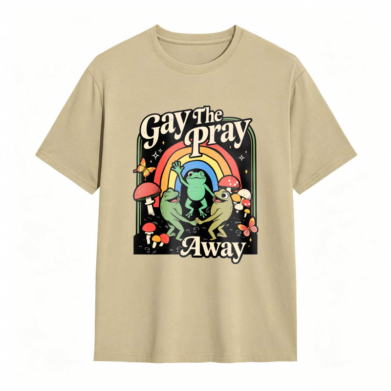 Gay The Pray Away Rainbow Funny Meme Frogs LGBT Pride T-Shirt