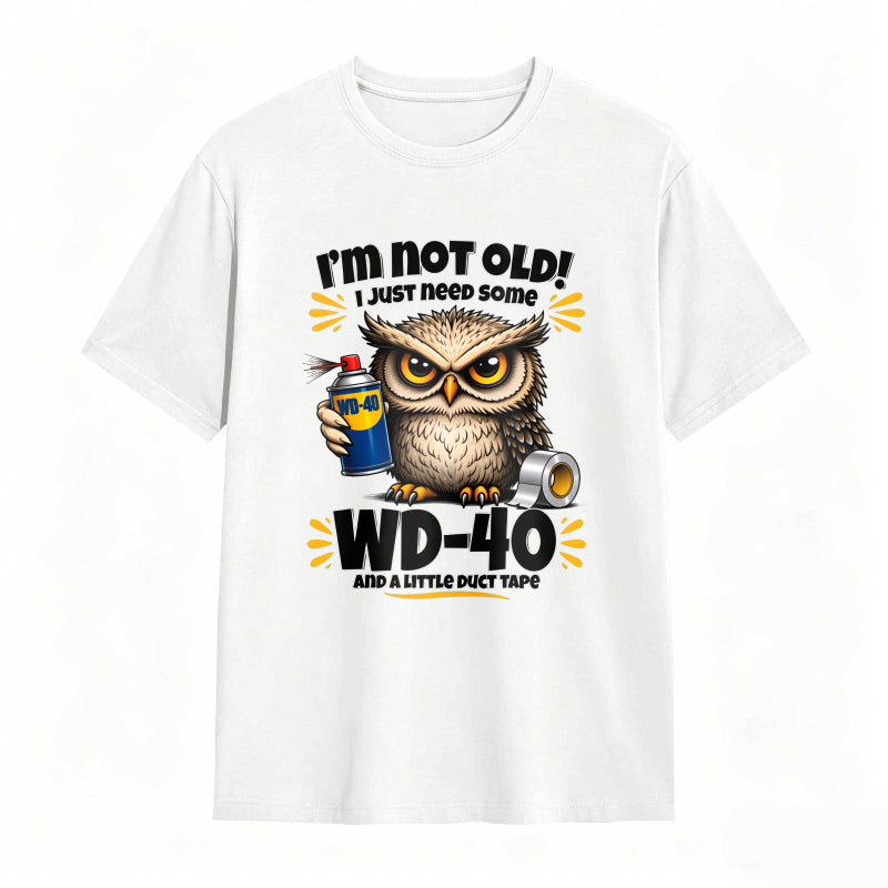 Owl Holding Wd 40 And Duct Tape With Text I M Not Old I Just Need Some Wd 40 And A Little Duct Tape Unisex Classic T-shirt