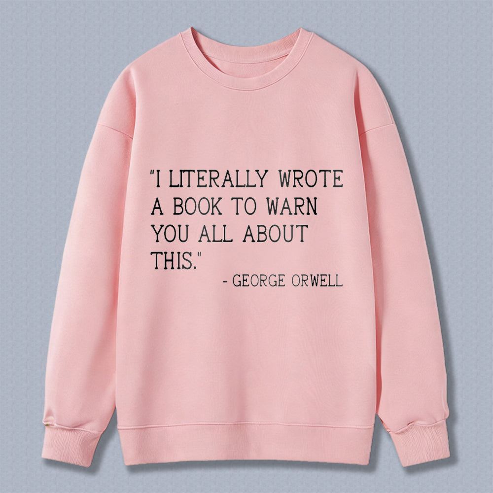 Wardrobecart I Literally Wrote A Book To Warn You All About This Unisex Classic Sweatshirt