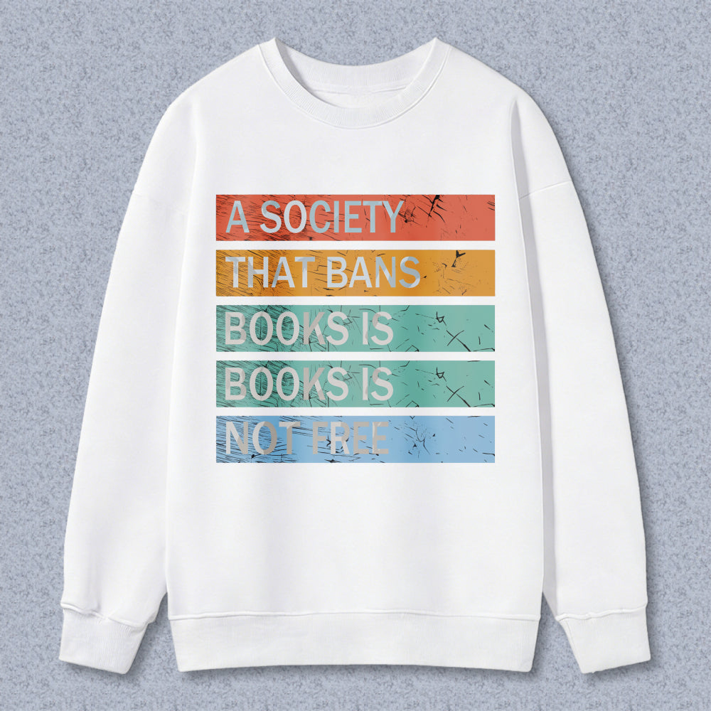 Wardrobecart A Society That Bans Books Is Books Is Not Free Unisex Classic Sweatshirt