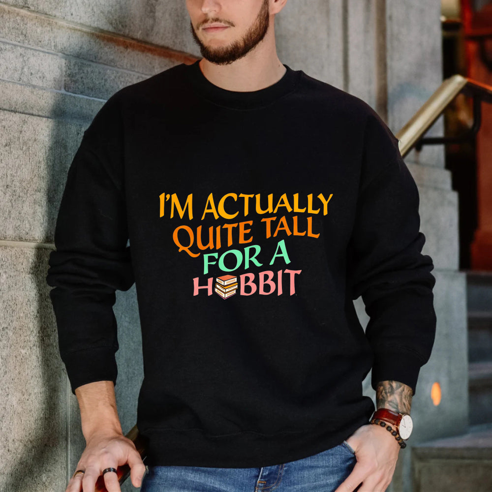 Wardrobecart I M Actually Quite Tall For A Hobbit Unisex Classic Sweatshirt