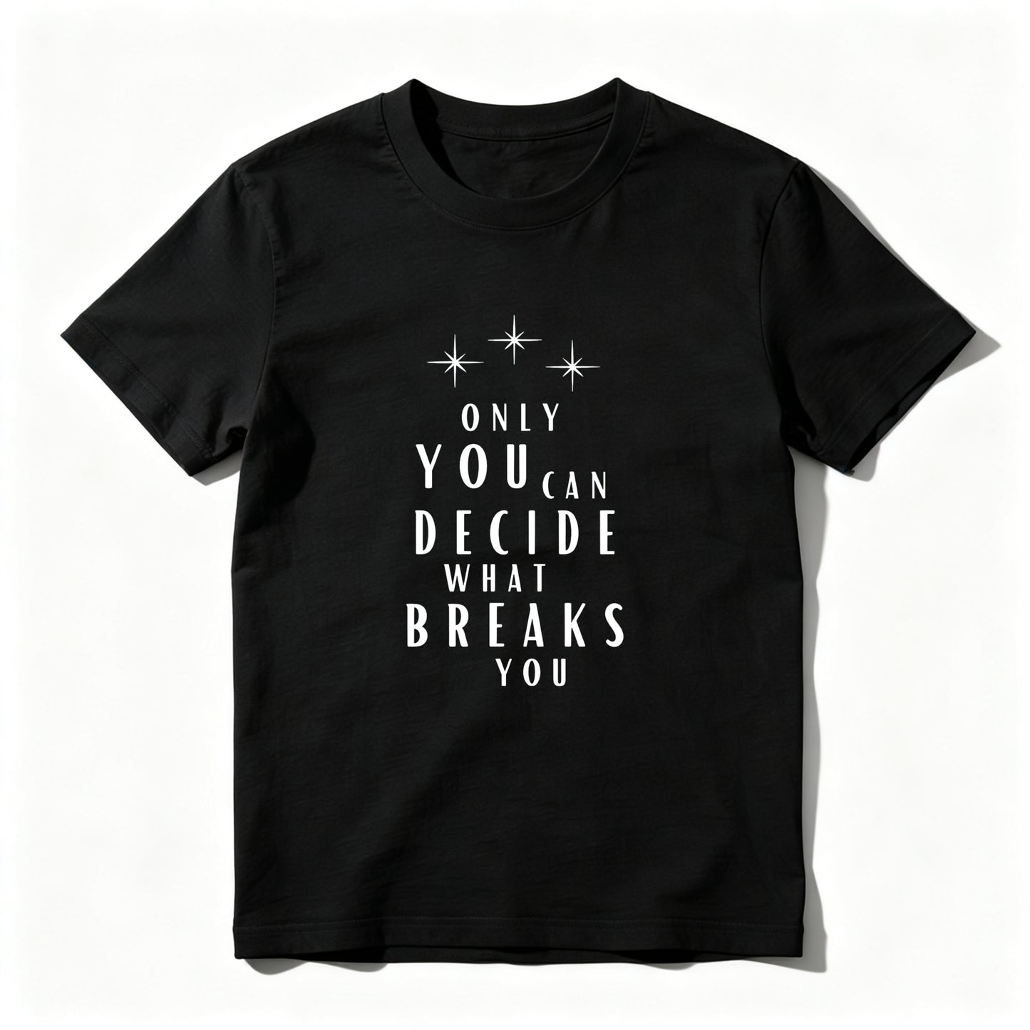 Wardrobecart Only You Can Decide What Breaks You Unisex Classic T-shirt