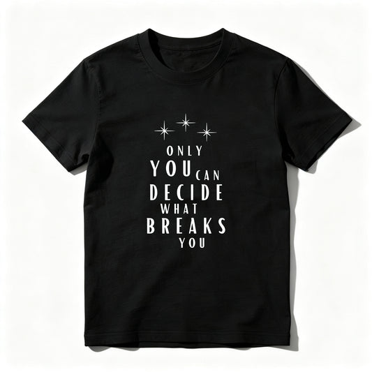 Wardrobecart Only You Can Decide What Breaks You Unisex Classic T-shirt