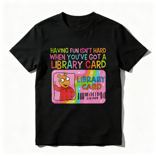 Wardrobecart Having Fun Isn't Hard When You've Got A Library Card Unisex Classic T-shirt