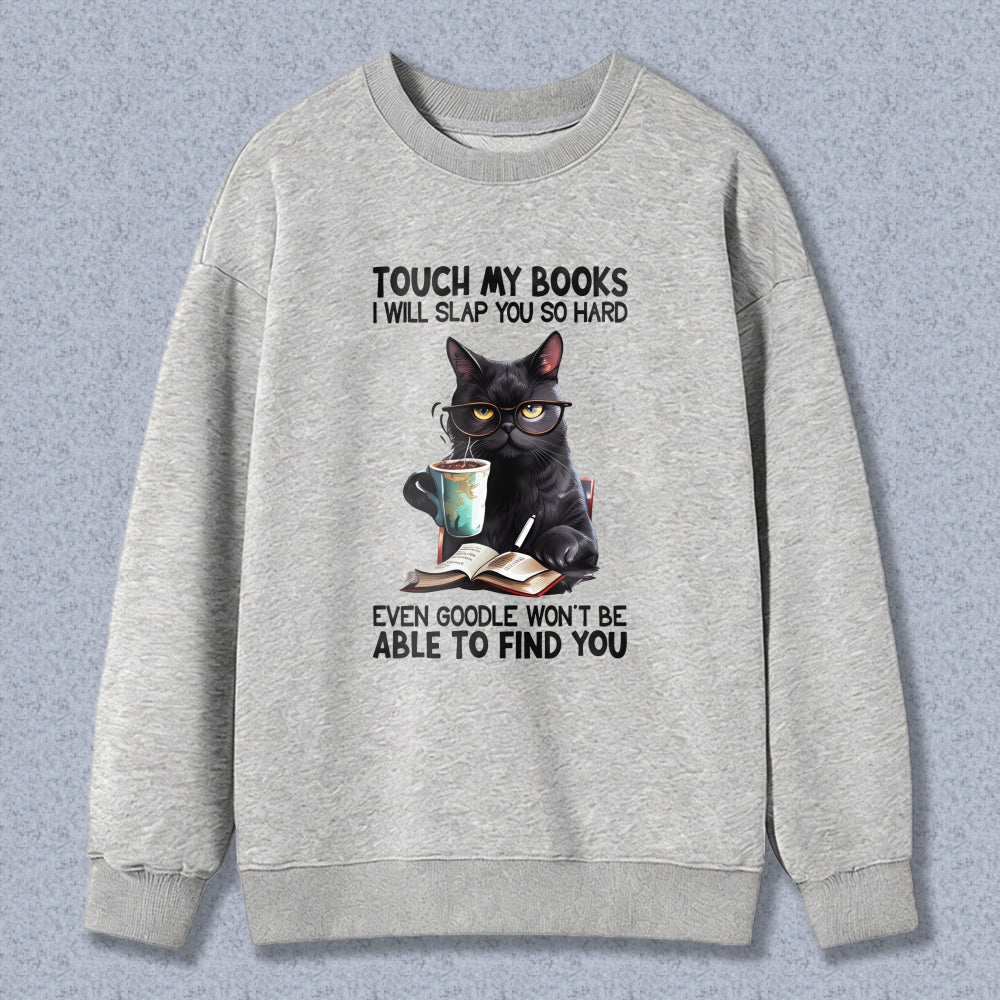 Wardrobecart Cat With Book And Coffee Cup Touch My Books I Will Slap You So Hard Even Google Won't Be Able To Find You Unisex Classic Sweatshirt