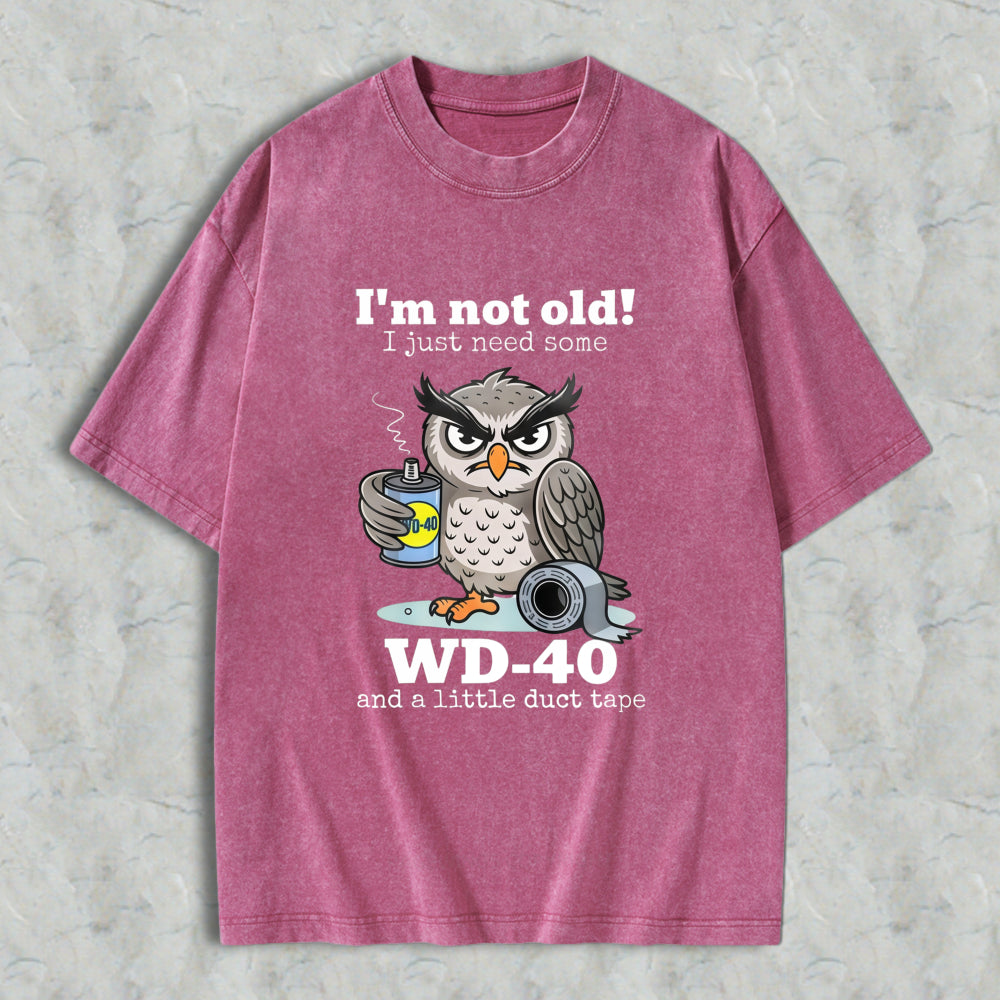 Owl Holding Wd 40 And Duct Tape With Text I'm Not Old I Just Need Some Wd 40 And A Little Duct Tape Unisex Washed T-shirt