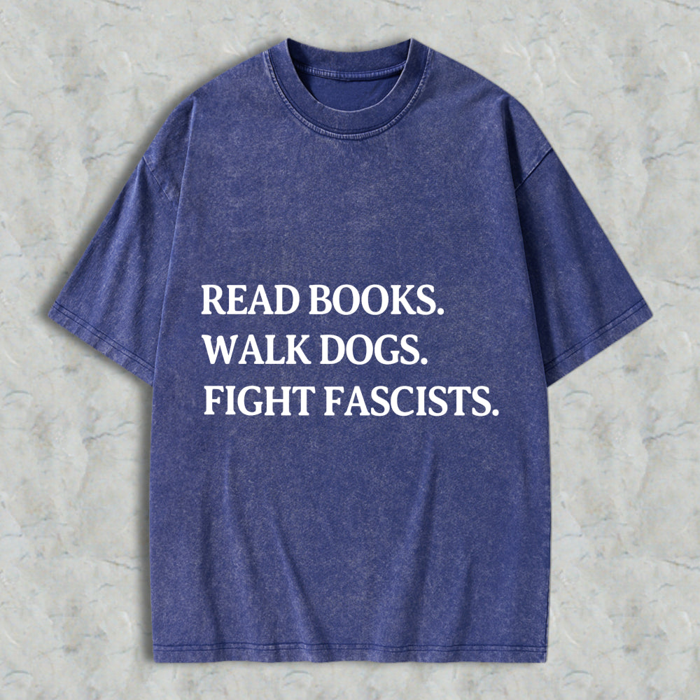 Wardrobecart Read Books Walk Dogs Fight Fascists Unisex Washed T-shirt