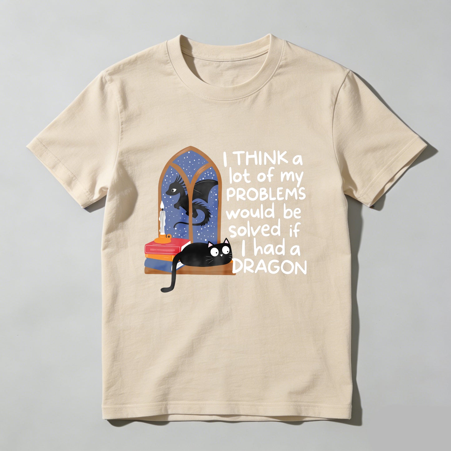 Wardrobecart I Think A Lot Of My Problems Would Be Solved If I Had A Dragon Unisex Classic T-shirt