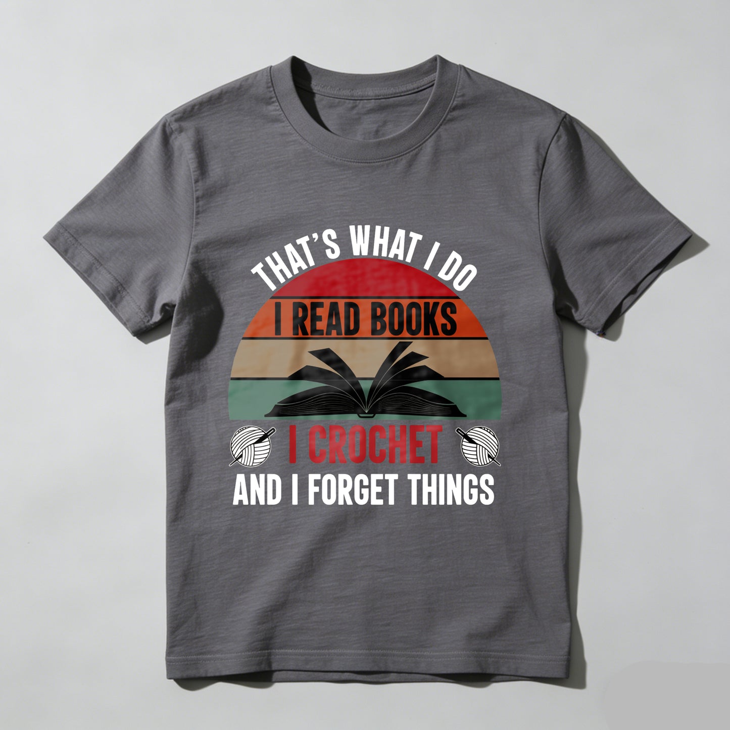 Wardrobecart That's What I Do I Read Books I Crochet And I Forget Things Unisex Classic T-shirt