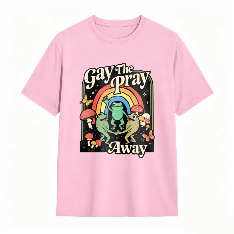 Gay The Pray Away Rainbow Funny Meme Frogs LGBT Pride T-Shirt