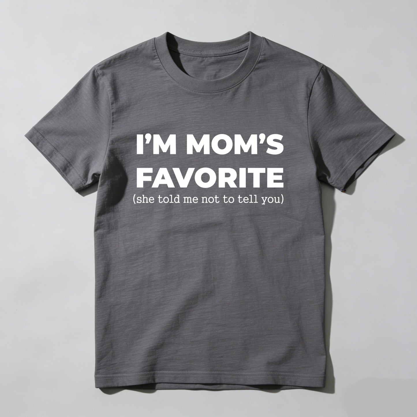 Im Moms Favorite She Told Me Not To Tell You T Shirt Funny Family Gift For Kids And Teens Humorous Mother Day Present