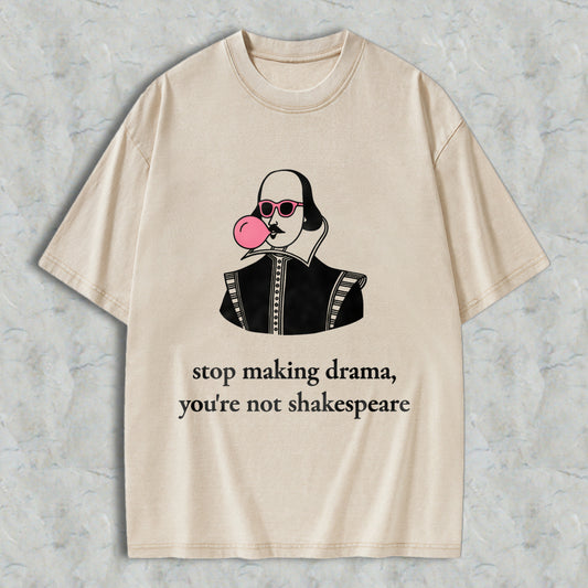 Wardrobecart Shakespeare With Bubble Gum And Sunglasses Stop Making Drama Youre Not Shakespeare Unisex Washed T-shirt