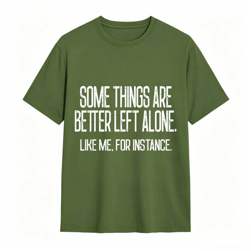 Some Things Are Better Left Alone Tee