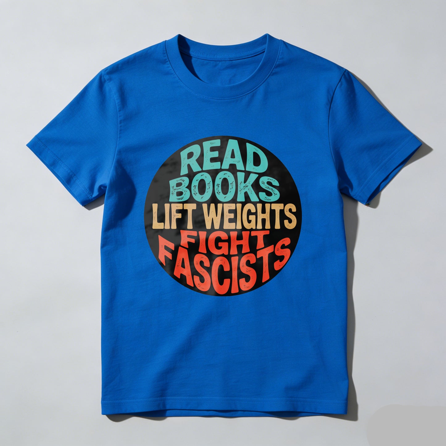 Wardrobecart Read Books Lift Weights Fight Fascists Unisex Classic T-shirt