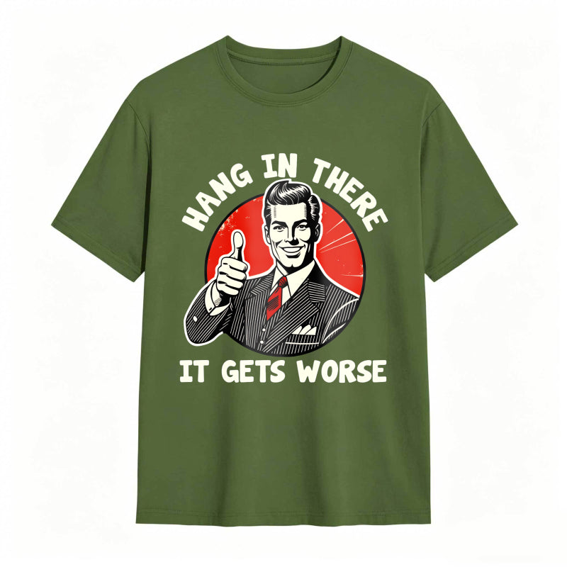 Hang In There It Gets Worse Vintage Man Thumbs Up T-shirt