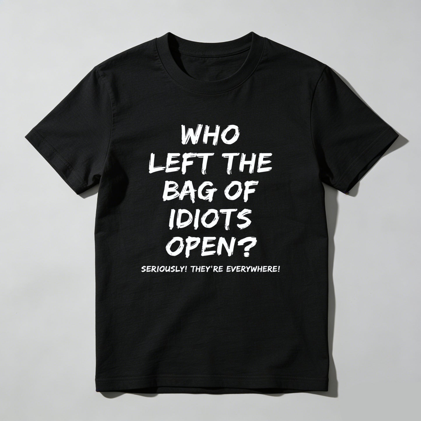 Who Left The Bag Of Idiots Open Pure Cotton Short Sleeve T Shirt