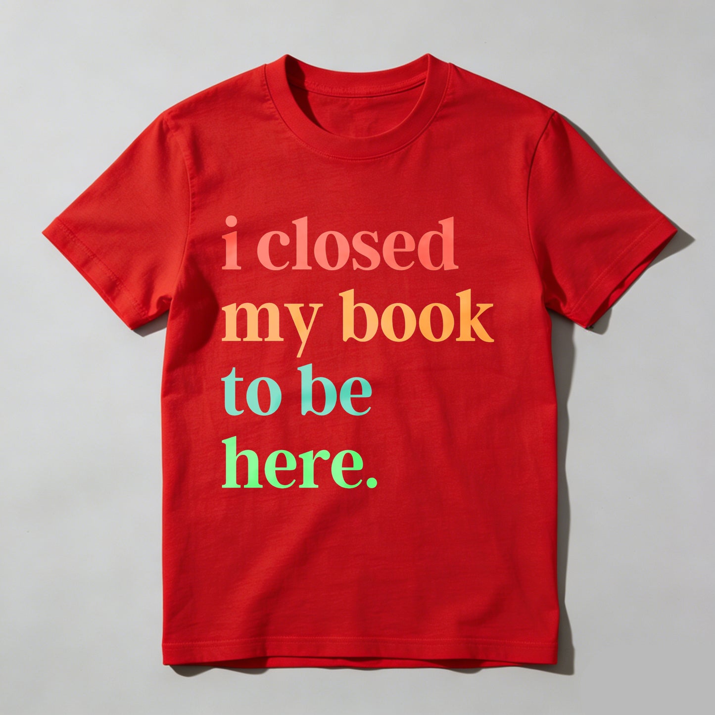 Wardrobecart I Closed My Book To Be Here Unisex Classic T-shirt
