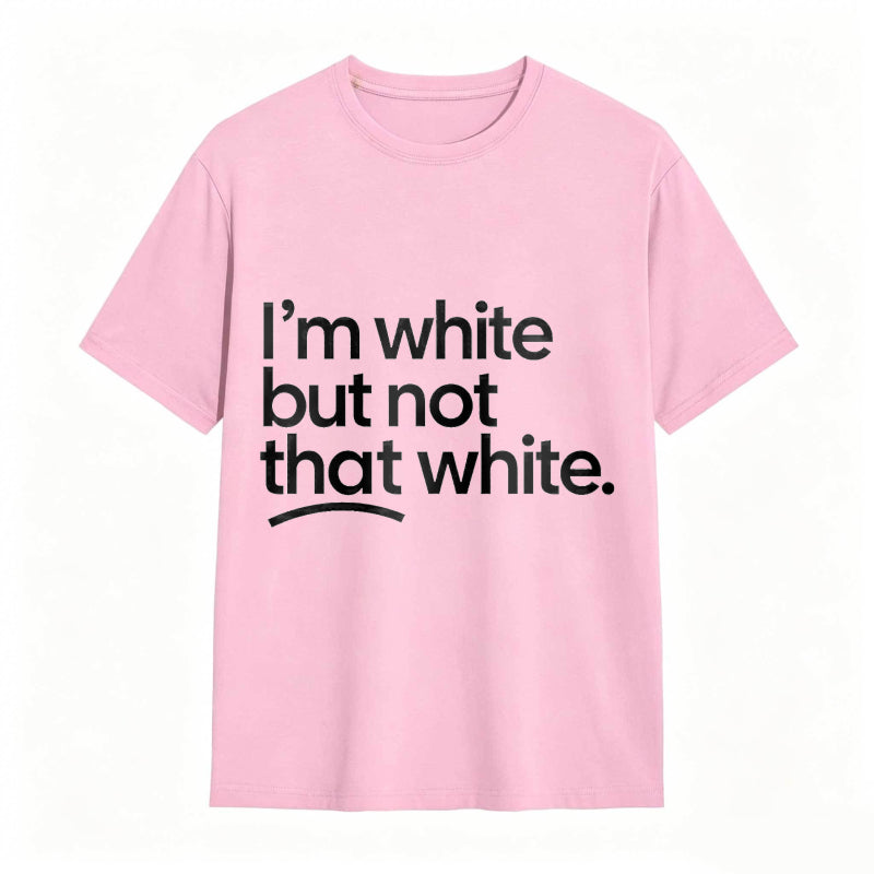 I'm white but not that white Unisex Tee