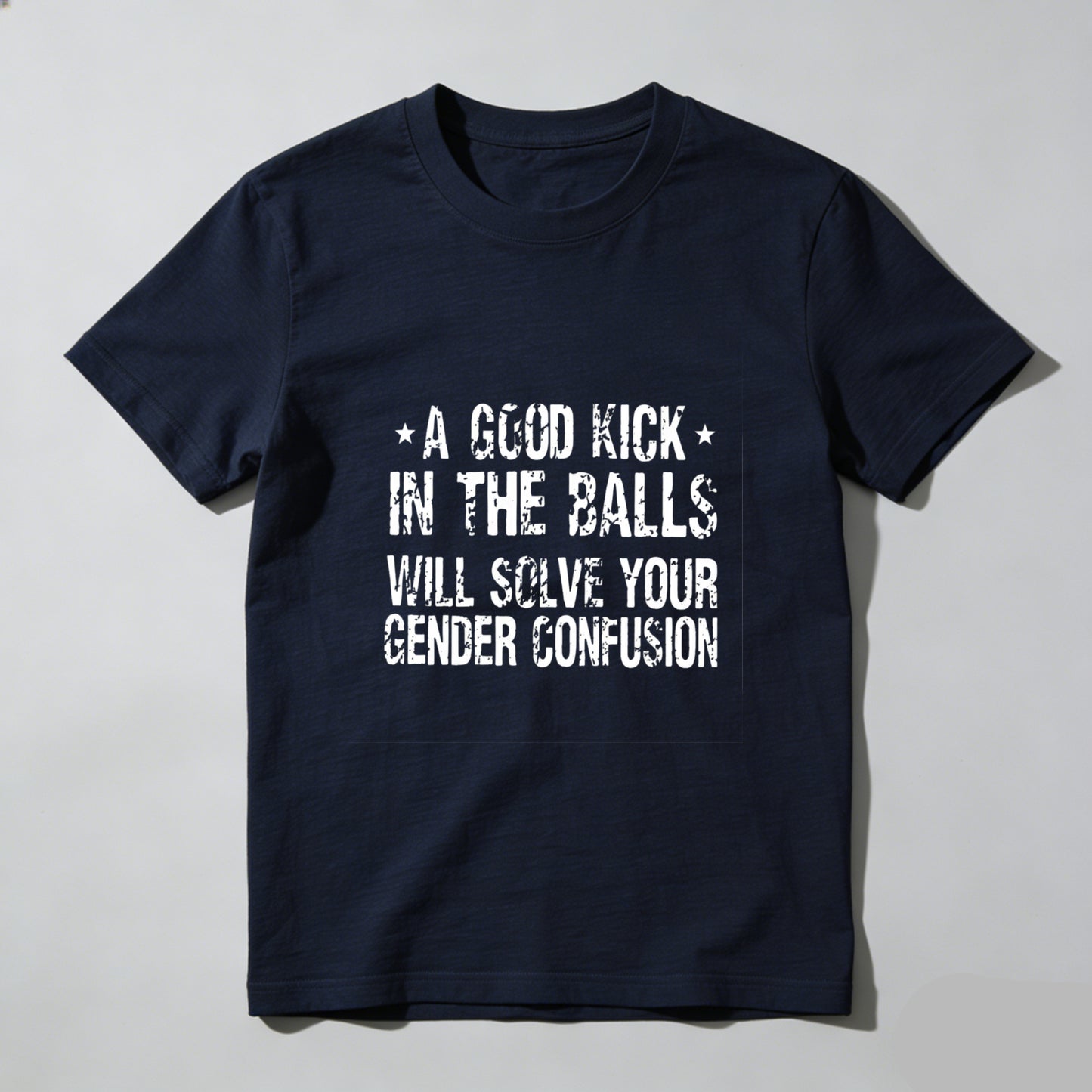 A Good Kick In The Balls Will Solve Your Gender Confusion Pure Cotton Short Sleeve T Shirt