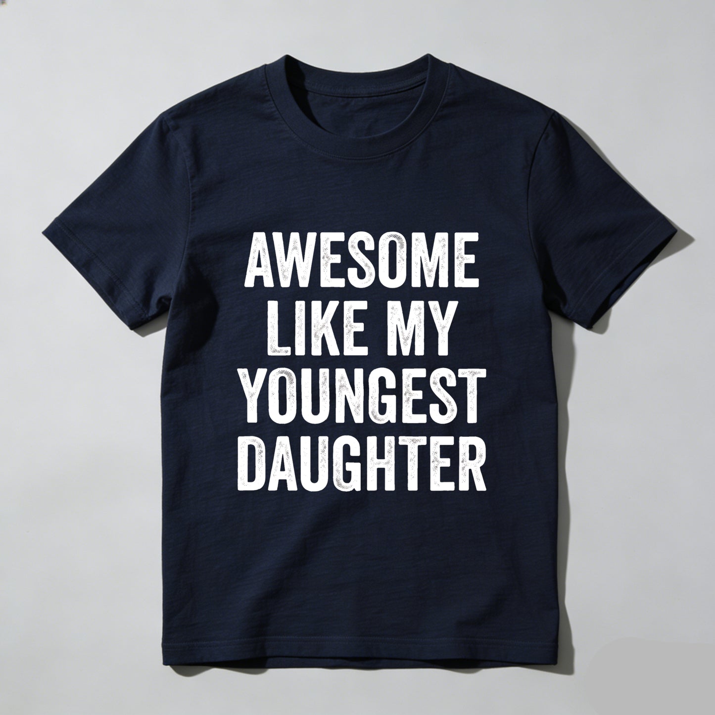 Awesome Like My Youngest Daughter tshirt 100% cotton