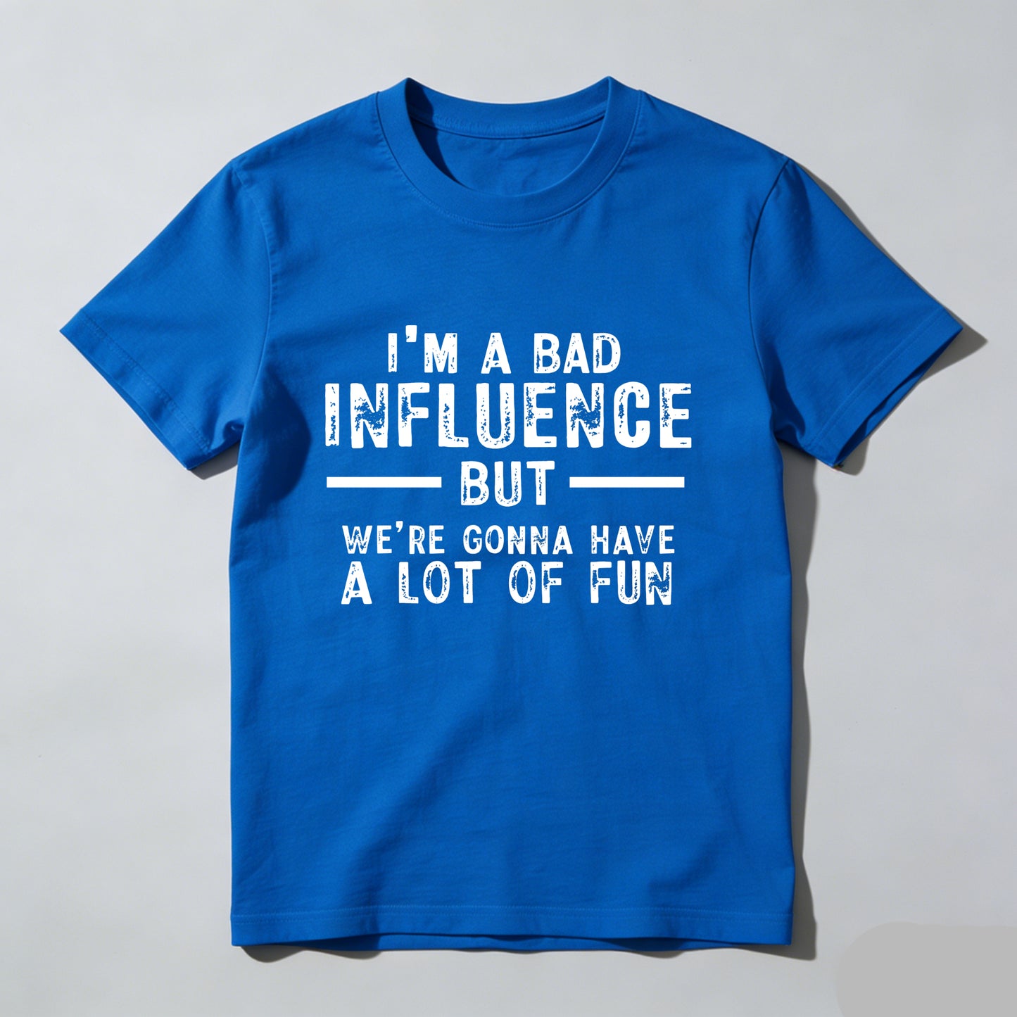 I M A Bad Influence But Were Gonna Have A Lot Of Fun Pure Cotton Short Sleeve T Shirt