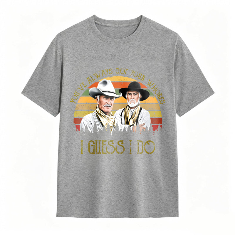 I Guess I do Quote Vintage Western Movie  Cowcoy T-shirt